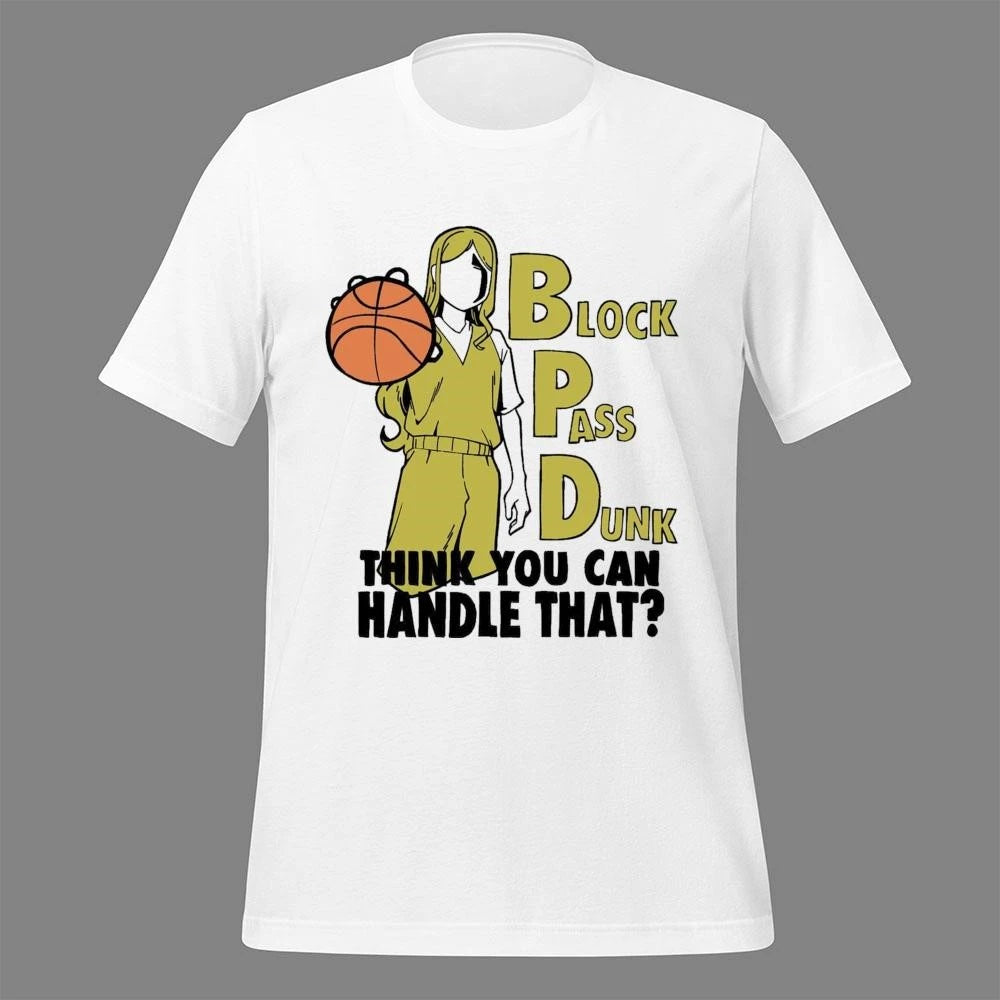 Block Pass Dunk Think You Can Handle That Shirt