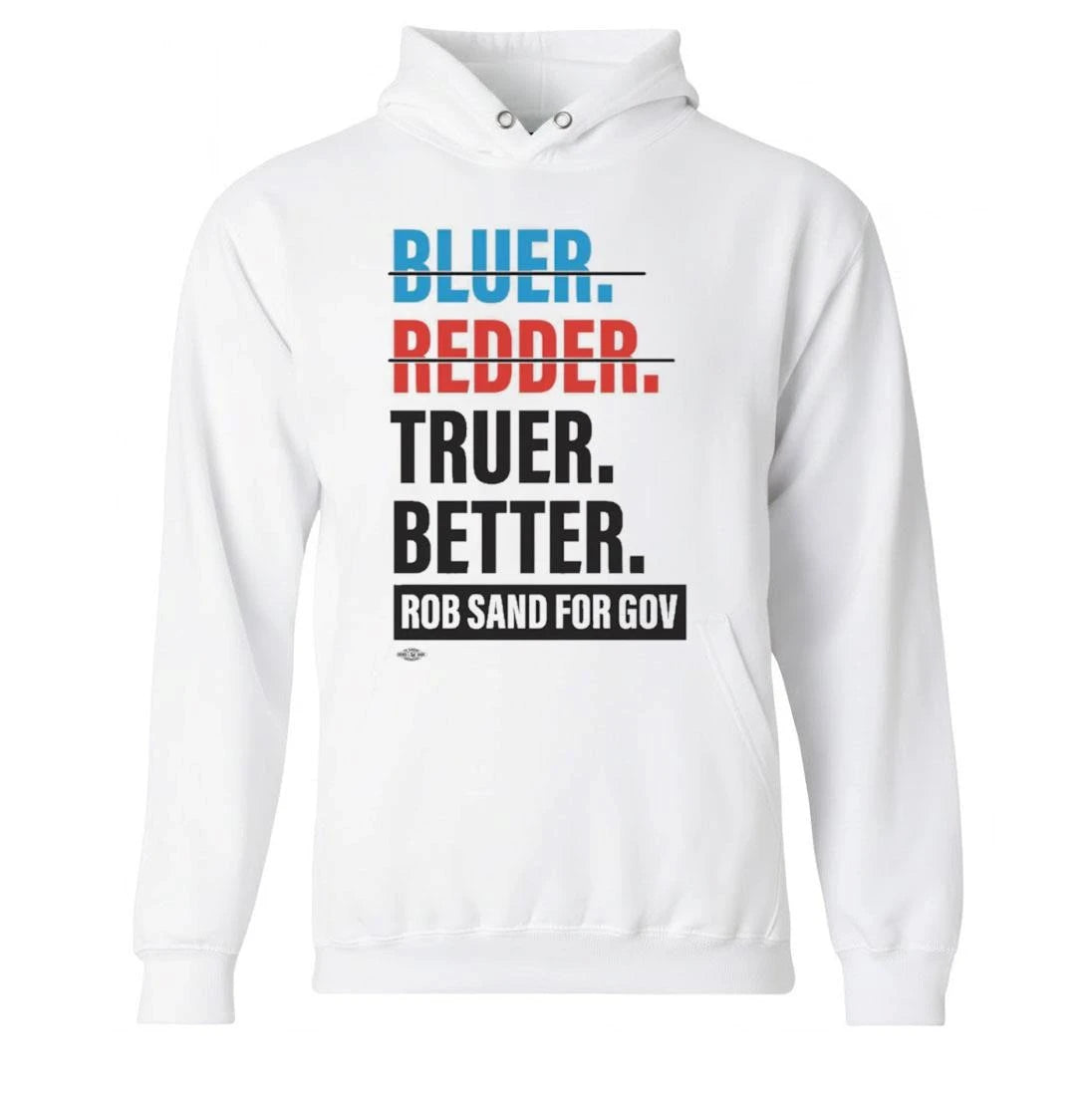 Bluer Redder Truer Better Rob Sand For Gov Shirt