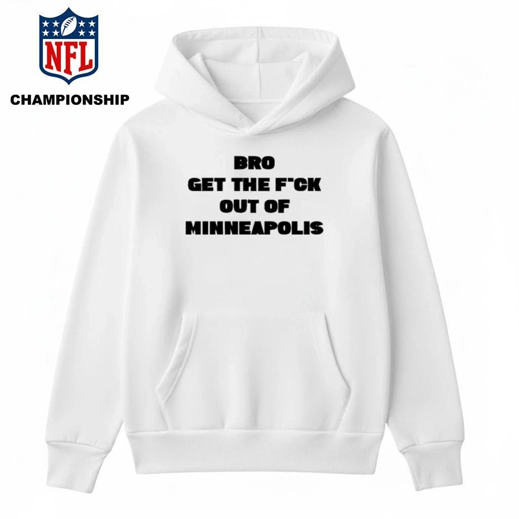 Bro get the Fuck out of Minneapolis Shirt