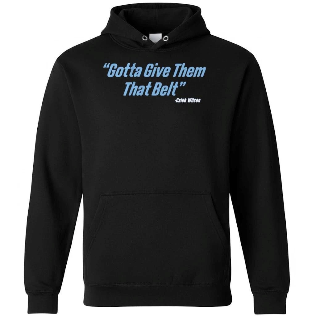 Caleb wilson give them that belt Shirt