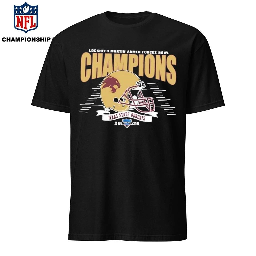 Champions 2026 Armed Forces Bowl Celebrate Texas State Bobcats Football Champions 2026 Lockheed Martin Armed Forces Bowl Shirt