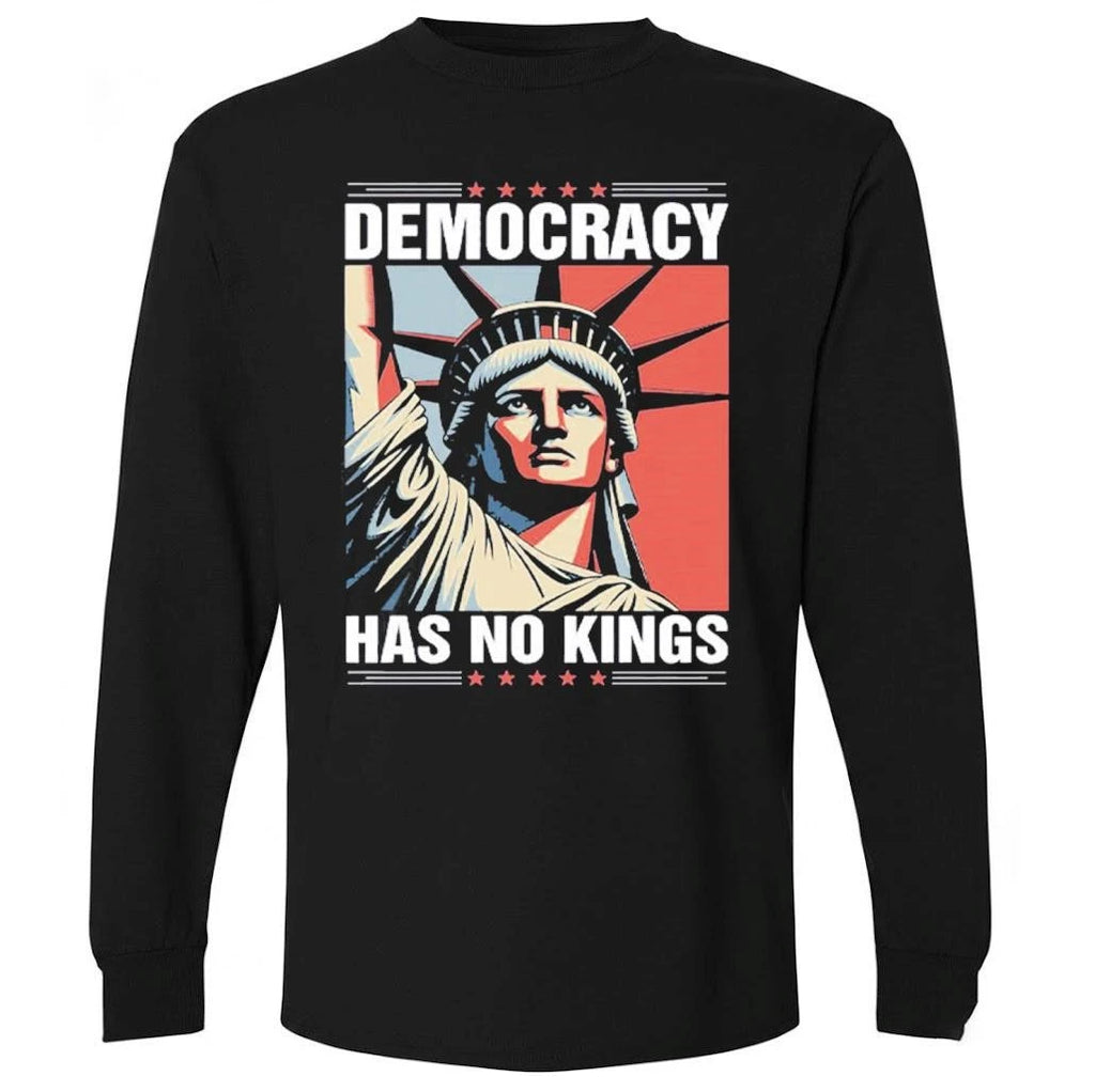 Democracy Has No Kings Statue of Liberty Shirt