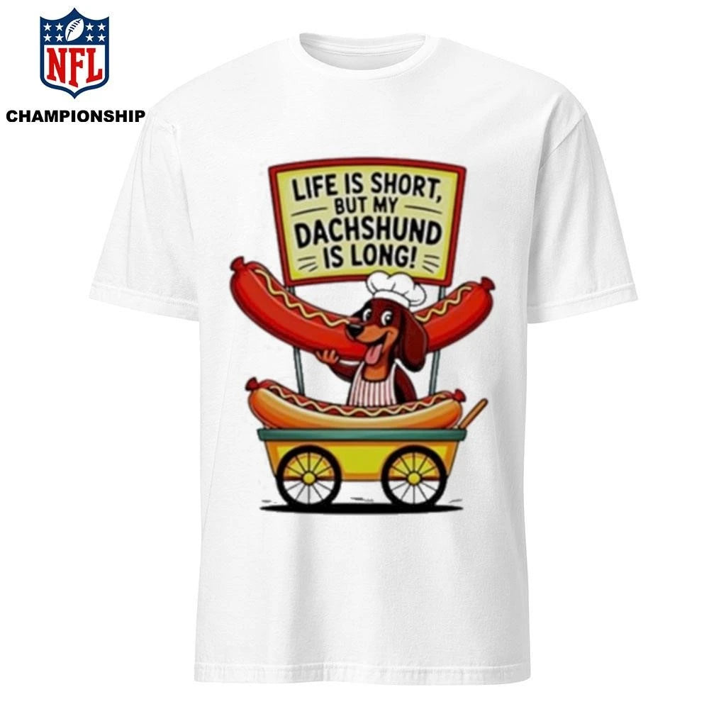 Dog Life Is Short But My Dachshund Is Long Shirt