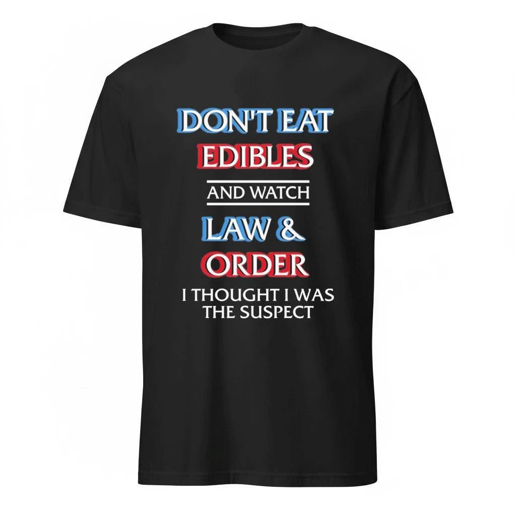 Don’t Eat Edibles And Watch TV Show I Thought I Was The Damn Suspect Shirt
