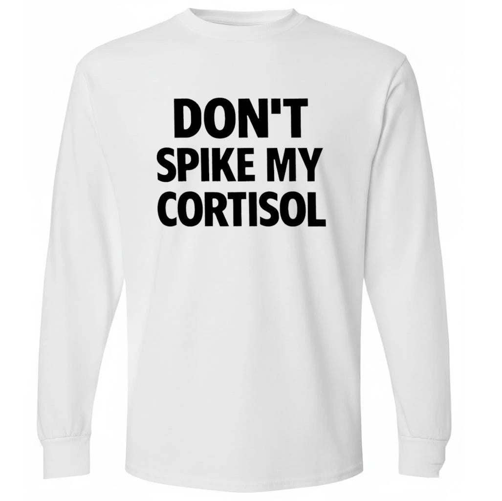 Don’t Spike My CORTISOL Funny Stress Warning Shirt
