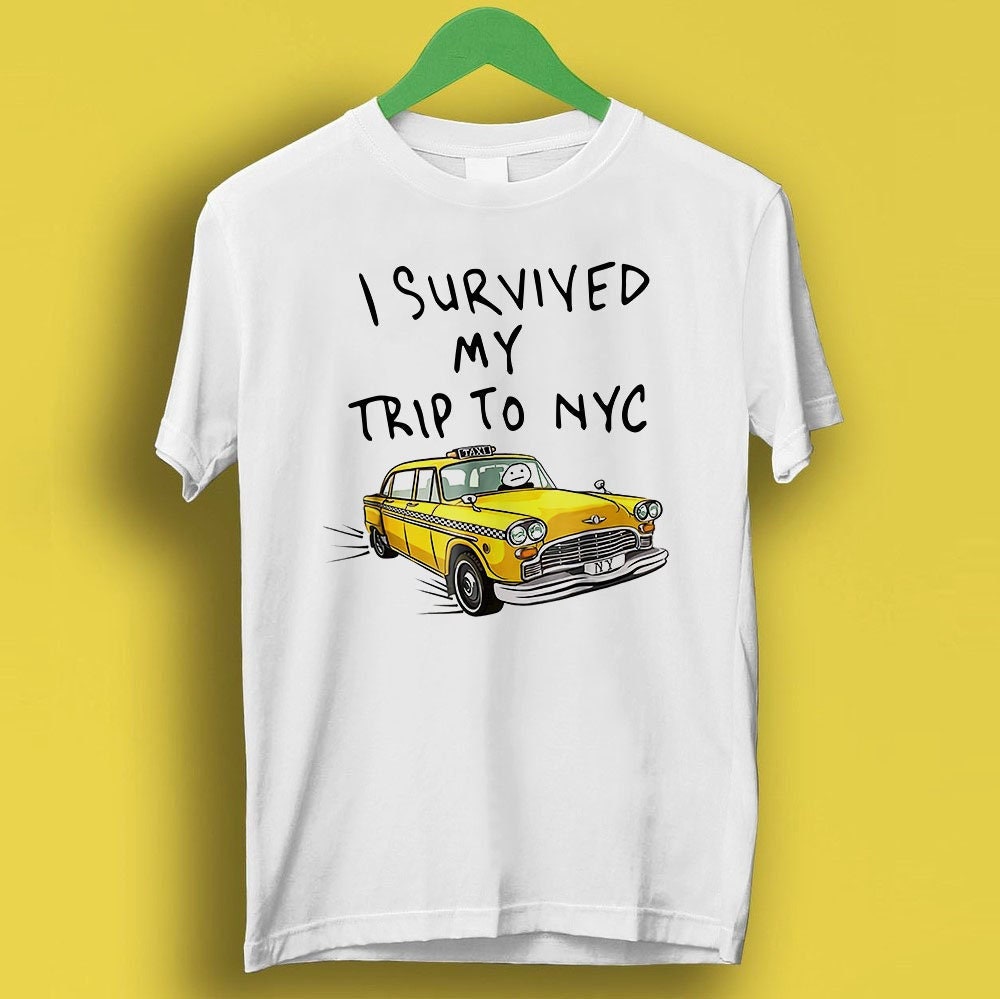 Survived Trip Nyc York City Yellow Taxi Meme Tee Gamer Cult Movie Music P212 (1)