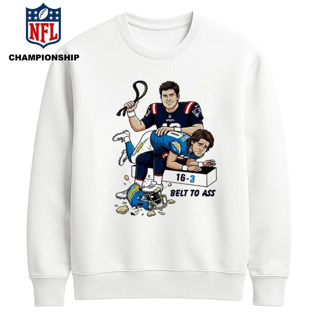Drake Maye Patriots To Ass LA Chargers 16-3 Belt To Ass Shirt