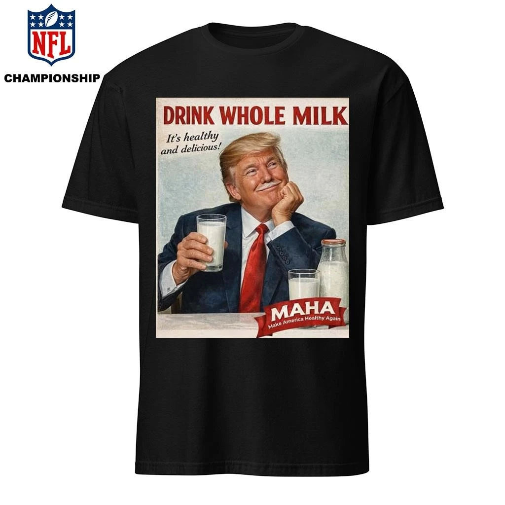 Drink Whole Milk Donald Trump MAHA Shirt