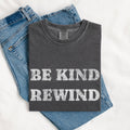 Be Kind Rewind Tee, 90s Nostalgia Tee, Funny Graphic Tee