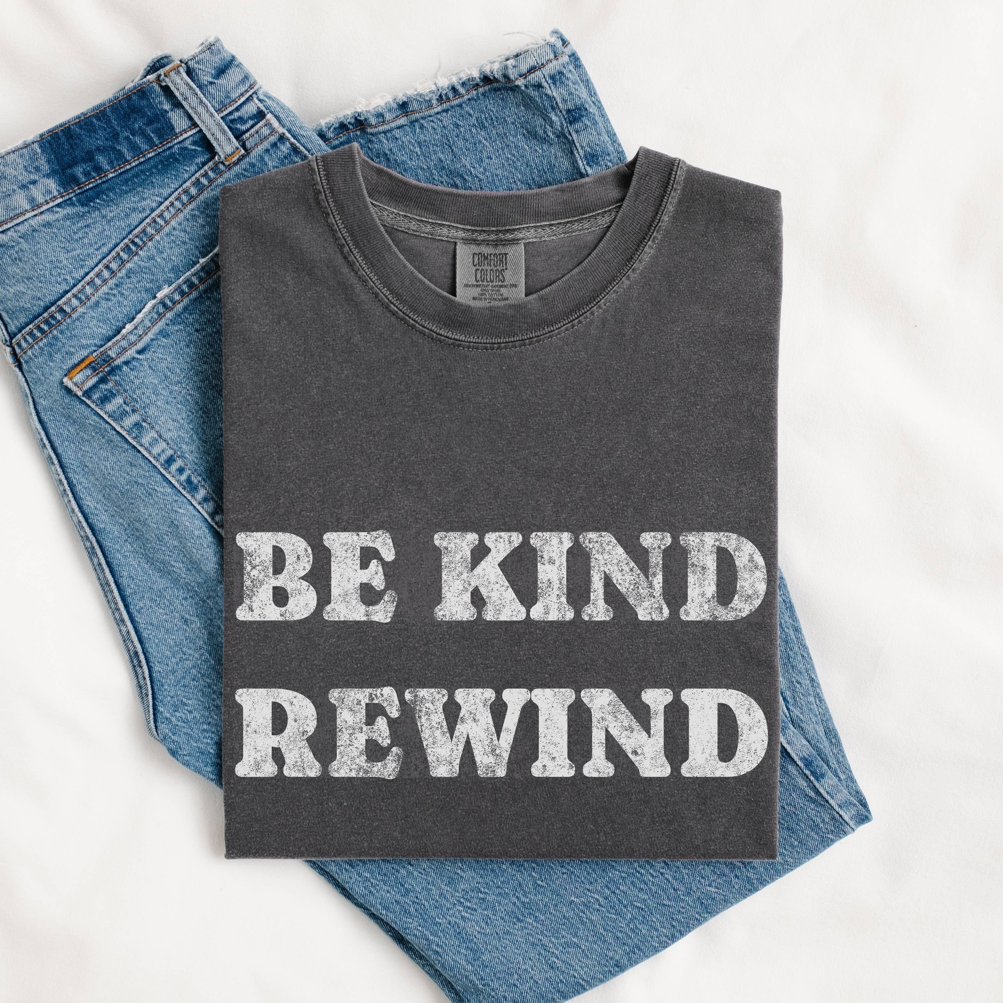 Be Kind Rewind Tee, 90s Nostalgia Tee, Funny Graphic Tee