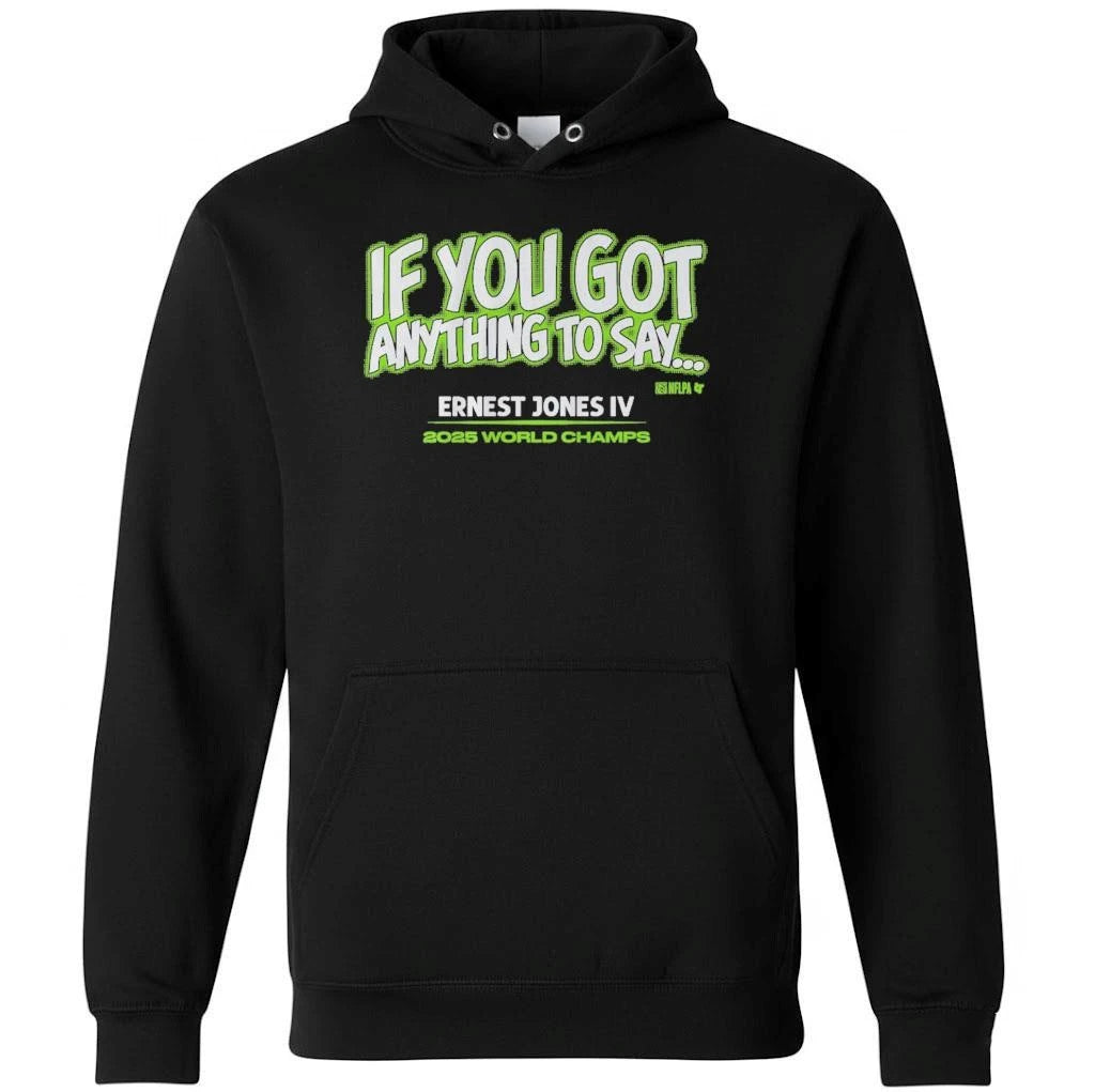 Ernest Jones IV If You Got Anything to Say… Shirt