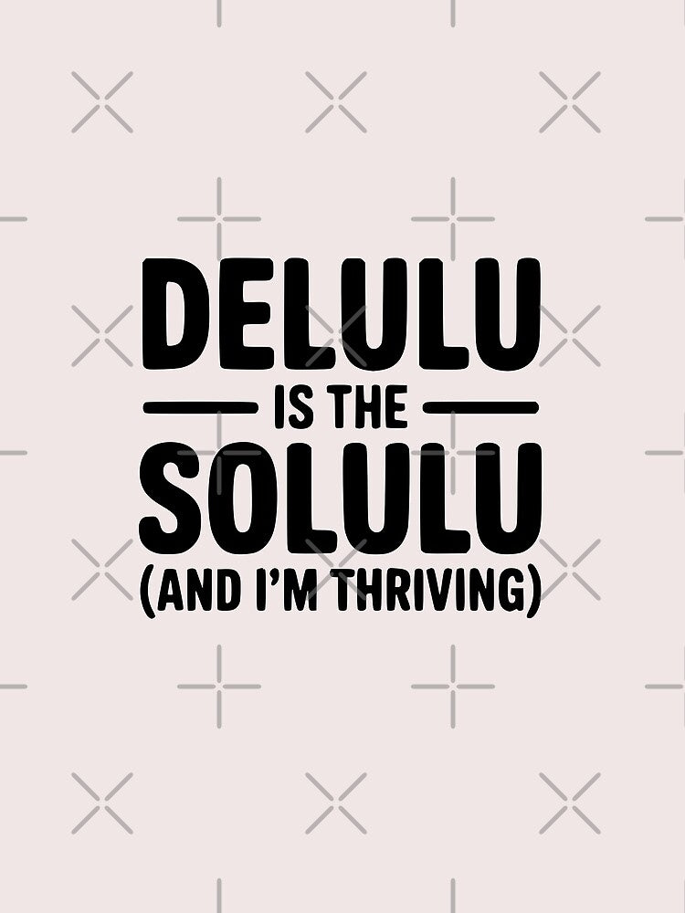 Delulu Is The Solulu – Funny Aesthetic Quote Tee & Sticker by VectorJoy