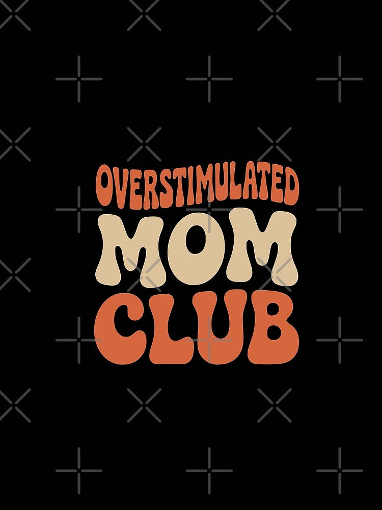 Overstimulated Mom Club Funny Quote Sticker | Tired Mom Life Humor | Relatable Motherhood Design by VectorJoy