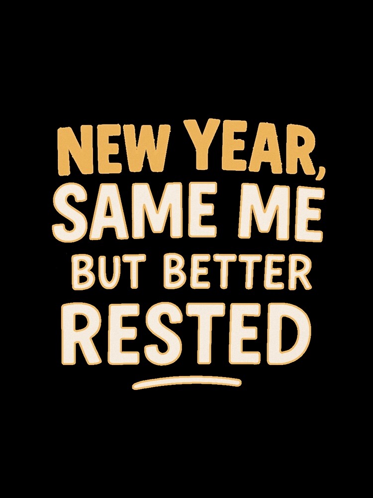 New Year Same Me But Better Rested Funny NYE Tee by PunchDrop