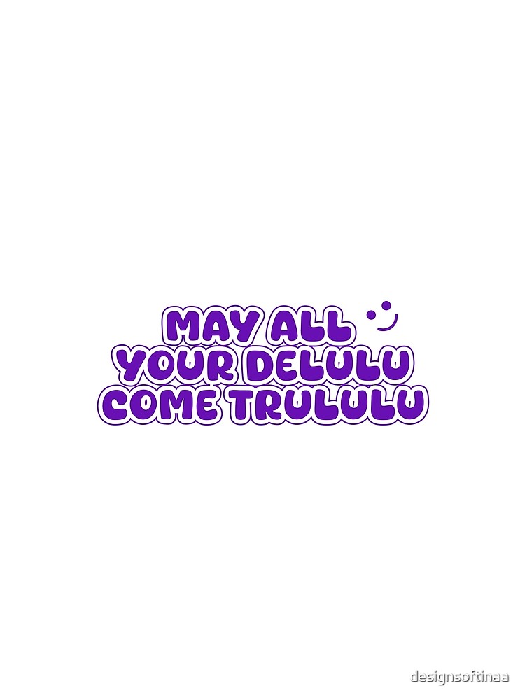 May All Your Delulu Come Trululu – Fun Aesthetic Quote (Purple) by designsoftinaa