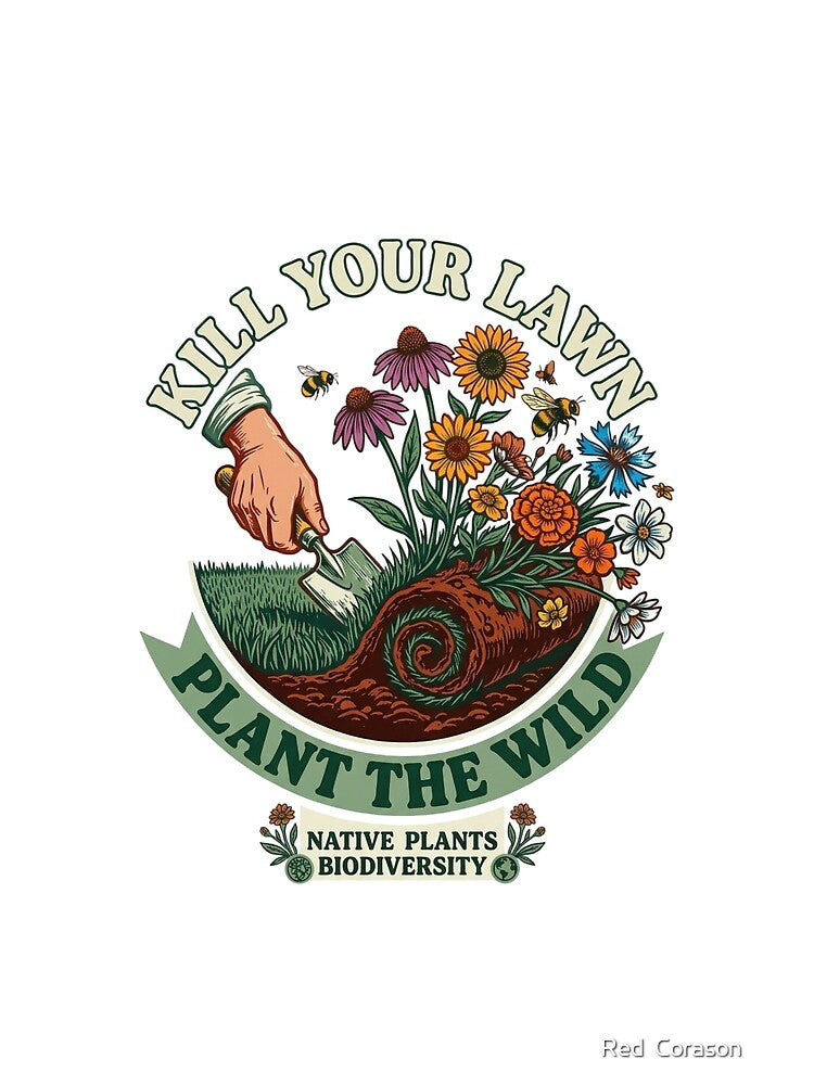 Kill Your Lawn, Plant the Wild | Native Plants & Biodiversity Gardening by Red  Corason ⭐⭐⭐