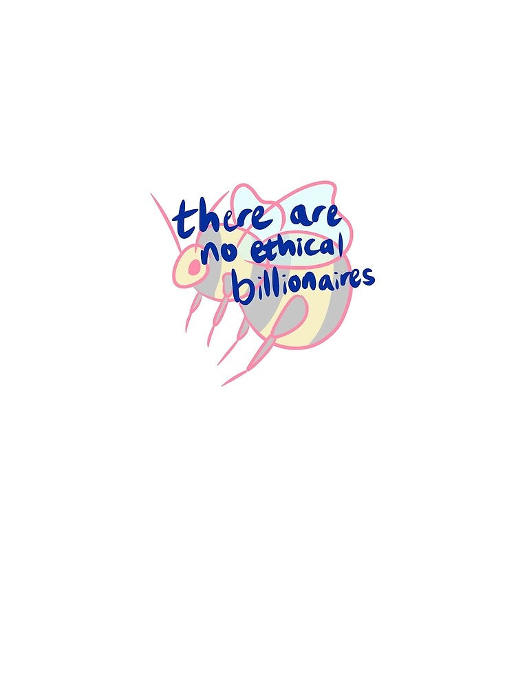 there are no ethical billionaires by laynedoll