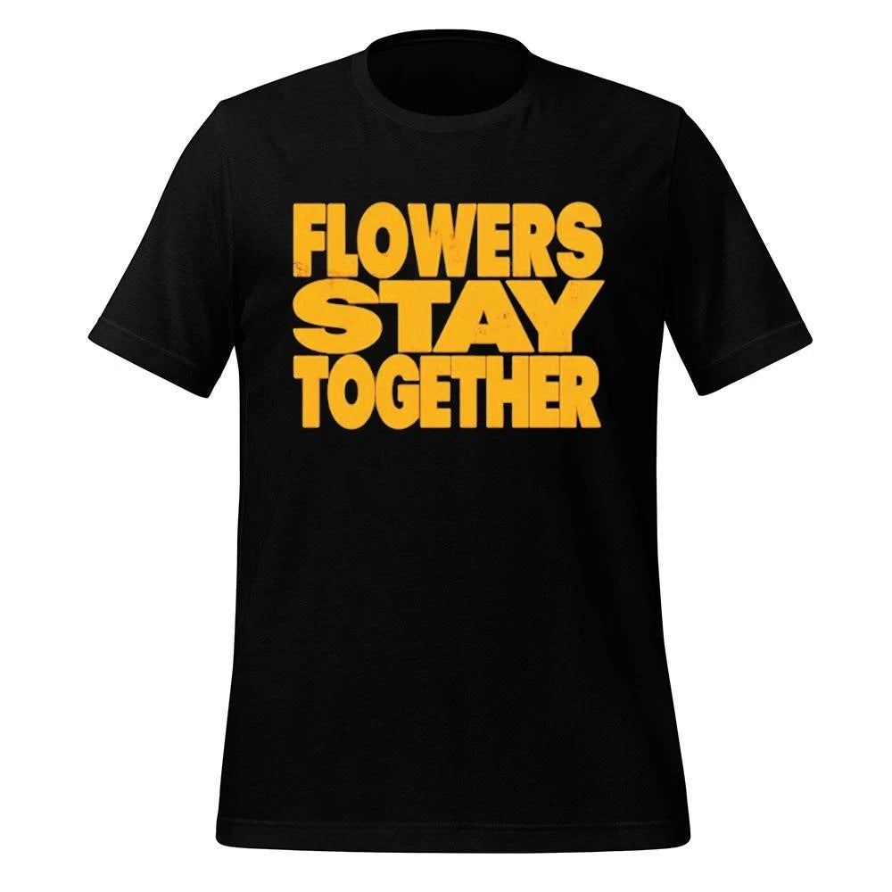 Flowers Stay Together Shirt