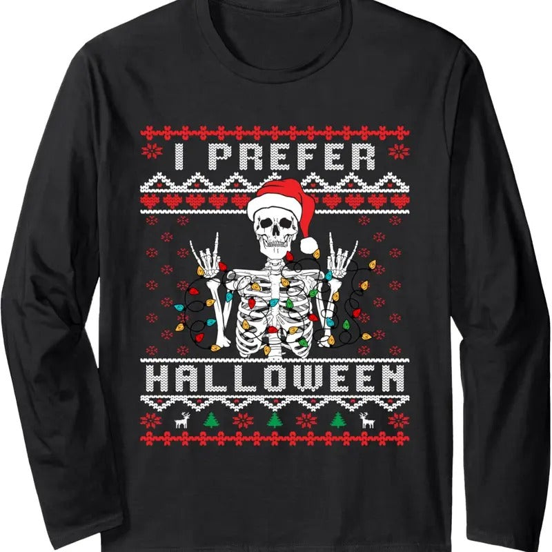 funny holiday Ugly xmas I prefer halloween christmas Long Sleeve T-Shirt Hoodie, Sweatshirt | HypeDripTees.com