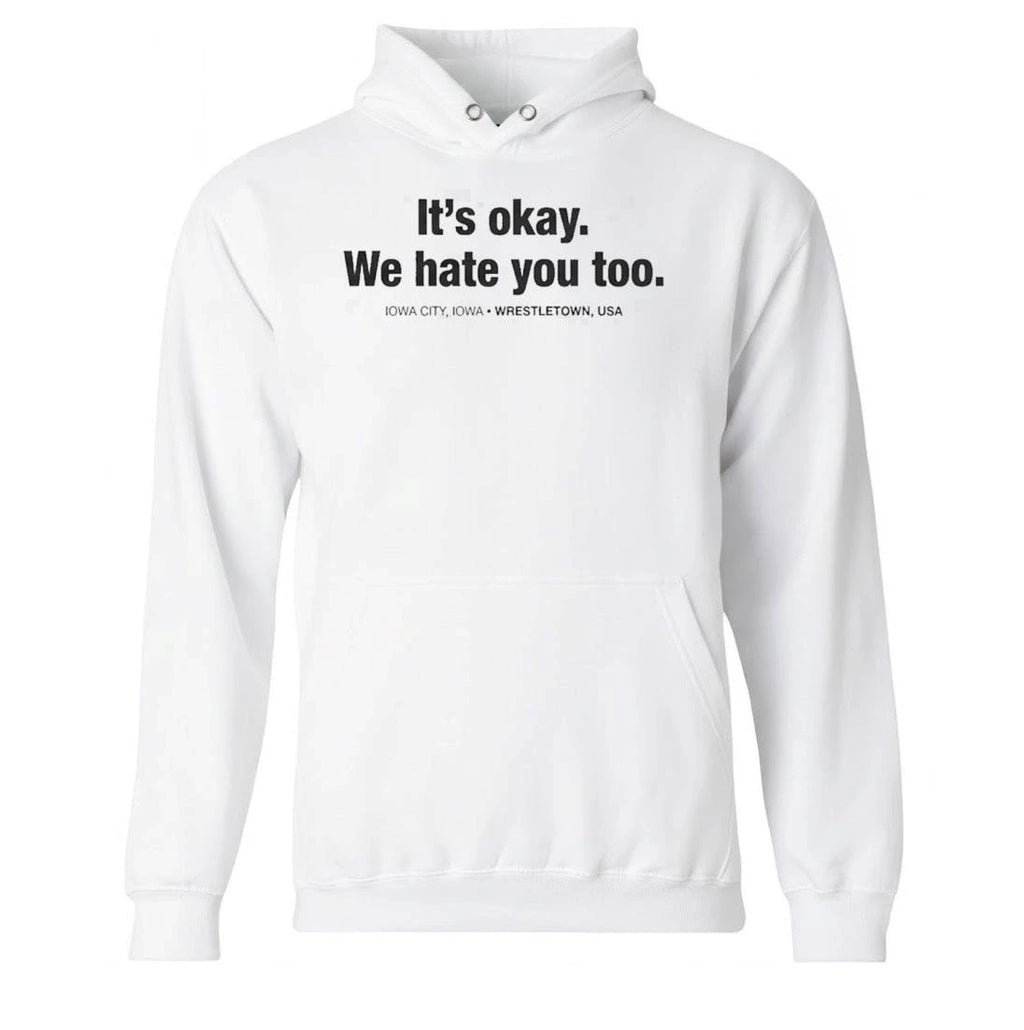 Gabe Arnold It’s Okay We Hate You Too Iowa City Iowa Wrestletown Usa Shirt