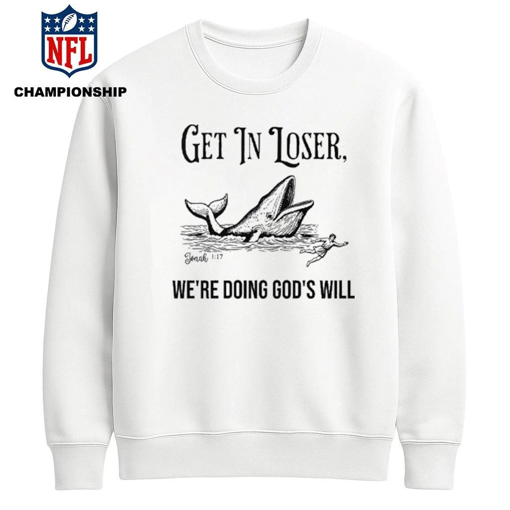 Get In Loser We’re Doing God’s Will Christian Bible Shirt