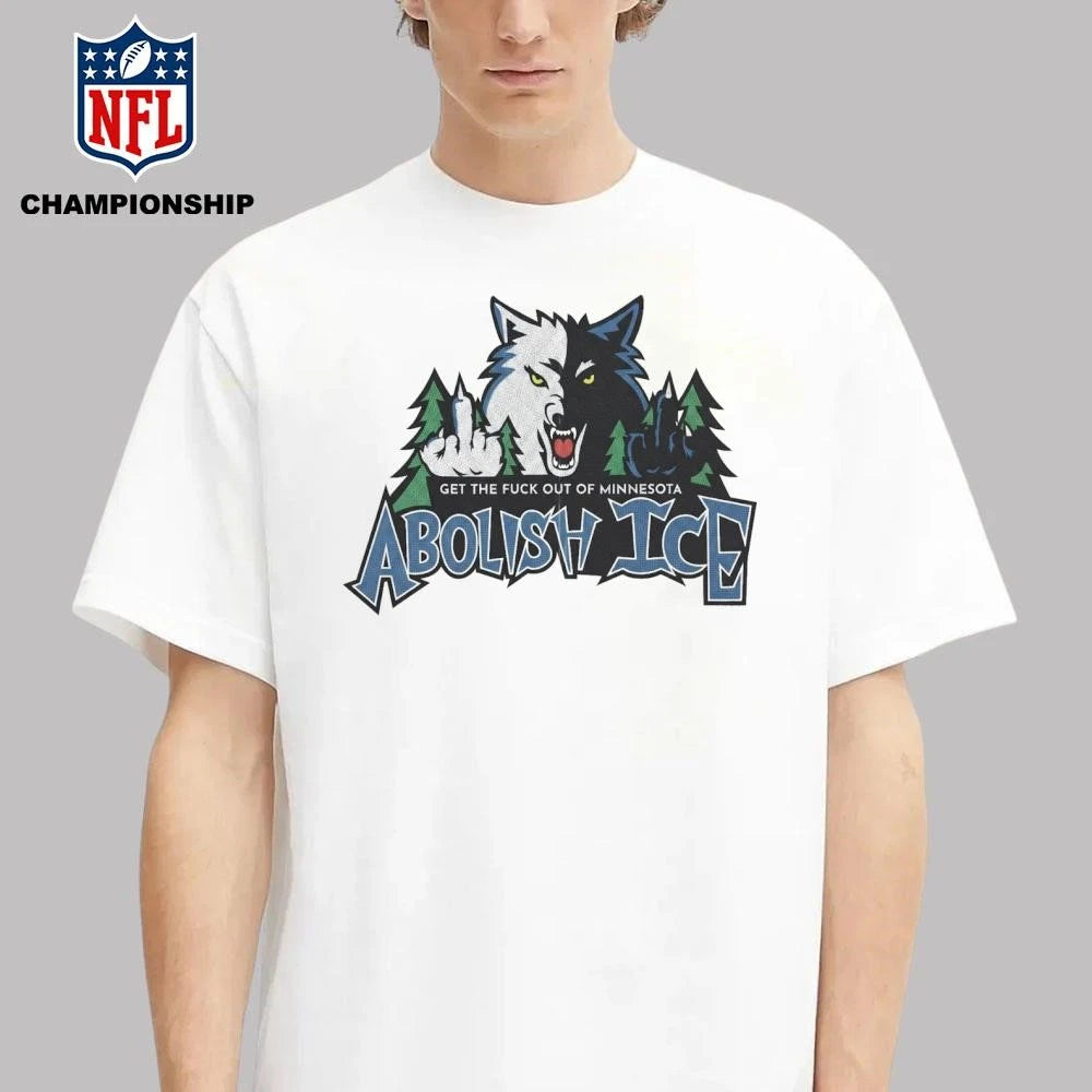 Get The Fuck Out Of Minnesota Abolish Ice Minnesota Timberwolves Shirt