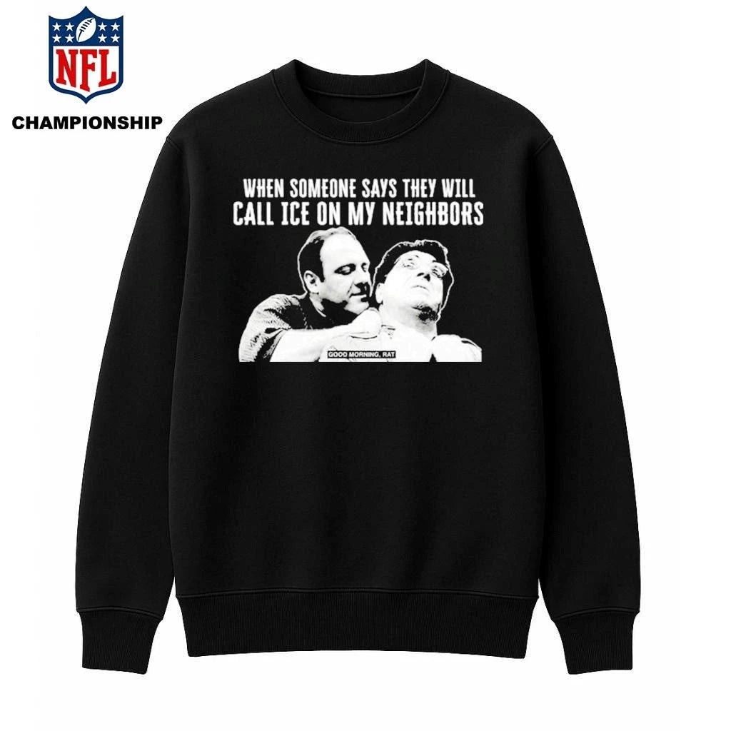 Good Morning Rat When Someone Says They Will Call Ice On My Neighbor Shirt