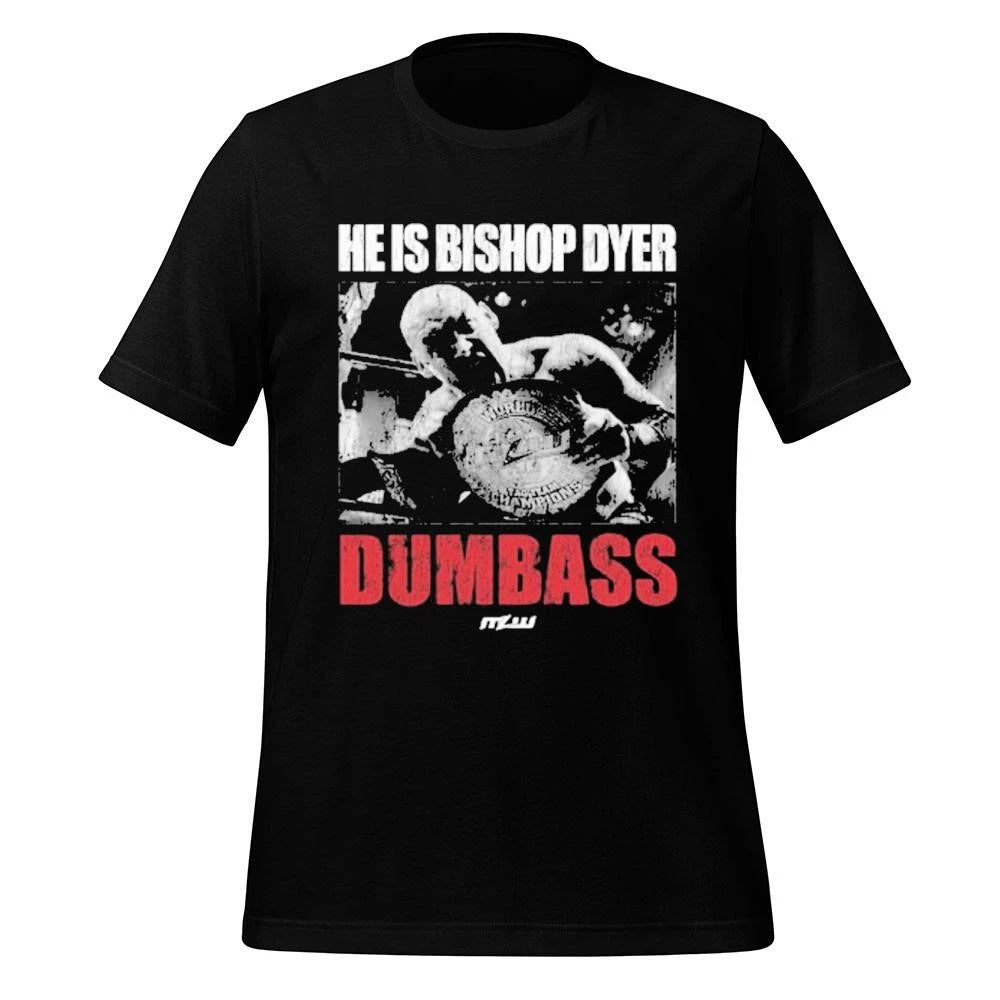 He Is Bishop Dyer Dumbass Shirt