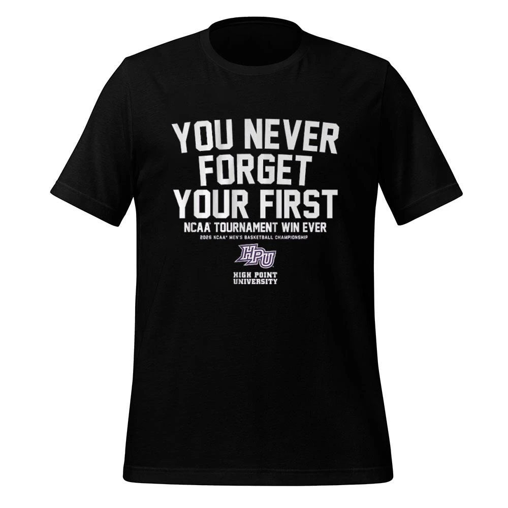 High Point Panthers MBB You Never Forget Your First NCAA Tournament Win Shirt