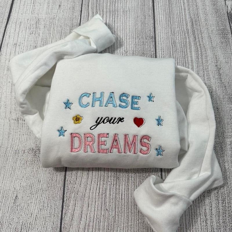 Chase your dream Embroidered sweatshirt; motivational  embroidered crewneck; gift for her/him custom embroidery crewneck...