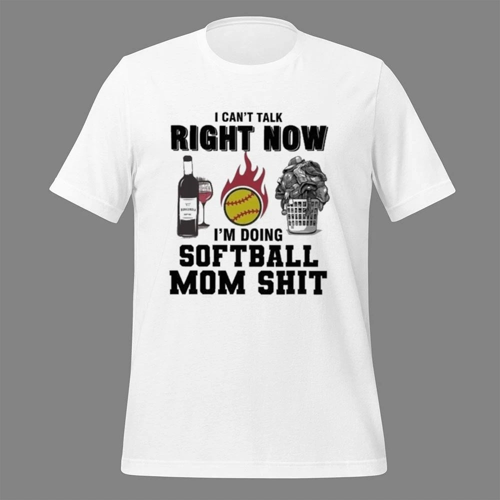 I Cant Talk Right Now Im Doing Softball Mom Shit