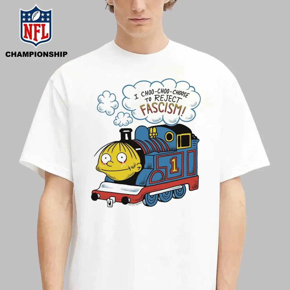 I Choo-Choo-Choose To Reject Fascism Ralph Wiggum Shirt