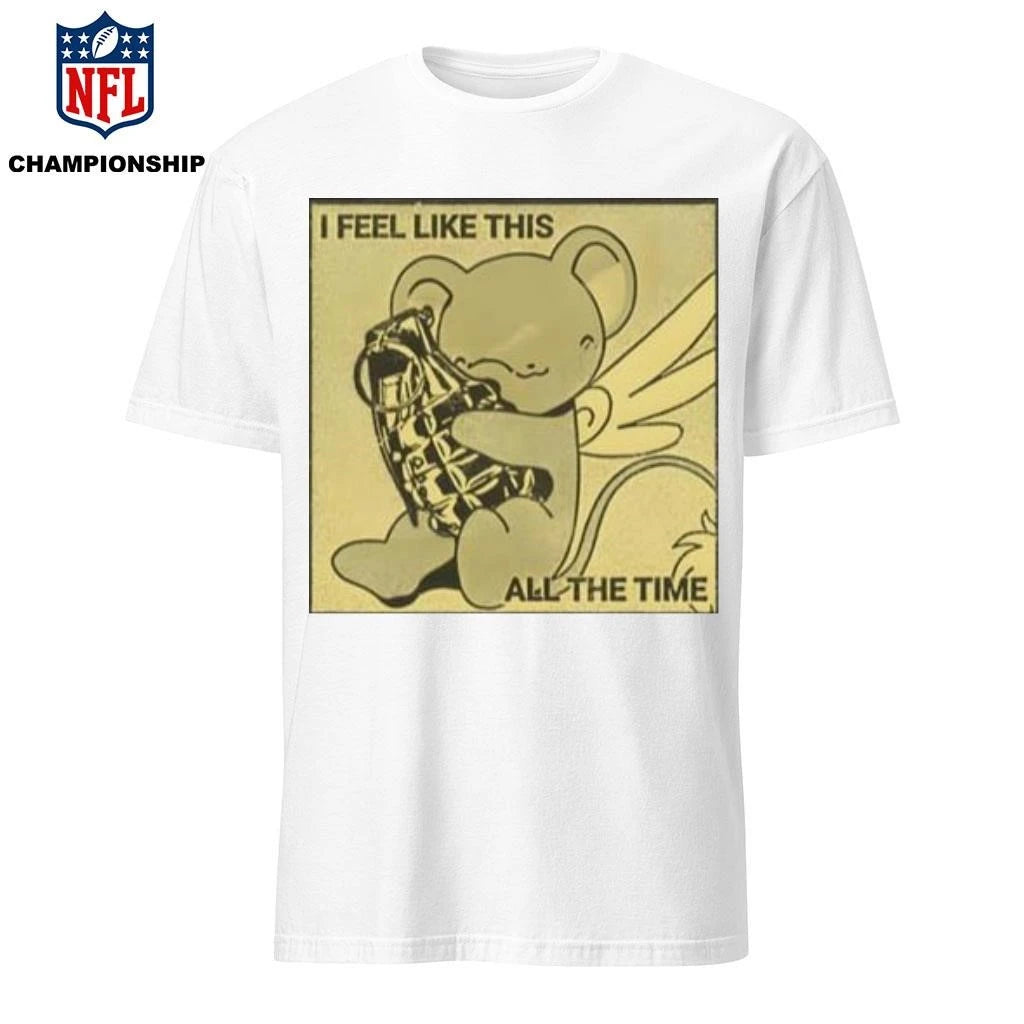 I Feel Like This All the Time Statement Shirt