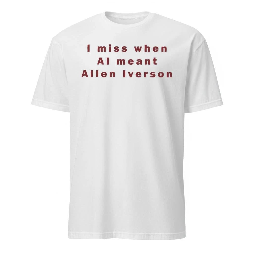 I Miss When AI Meant Allen Iverson Shirt