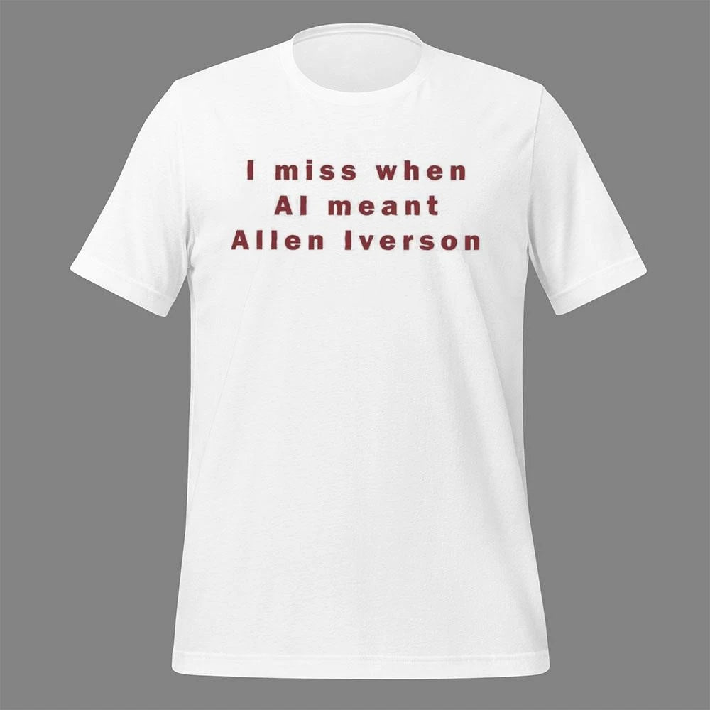 I Miss When AI Meant Allen Iverson Shirt