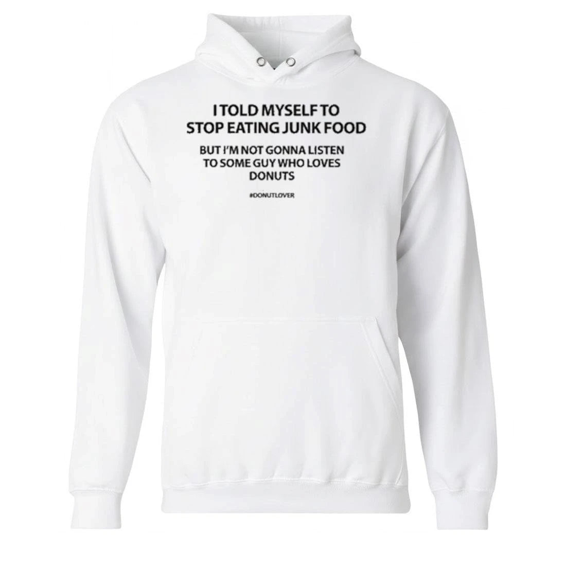 I Told Myself To Stop Eating Junk Food But I’m Not Gonna Listen Shirt