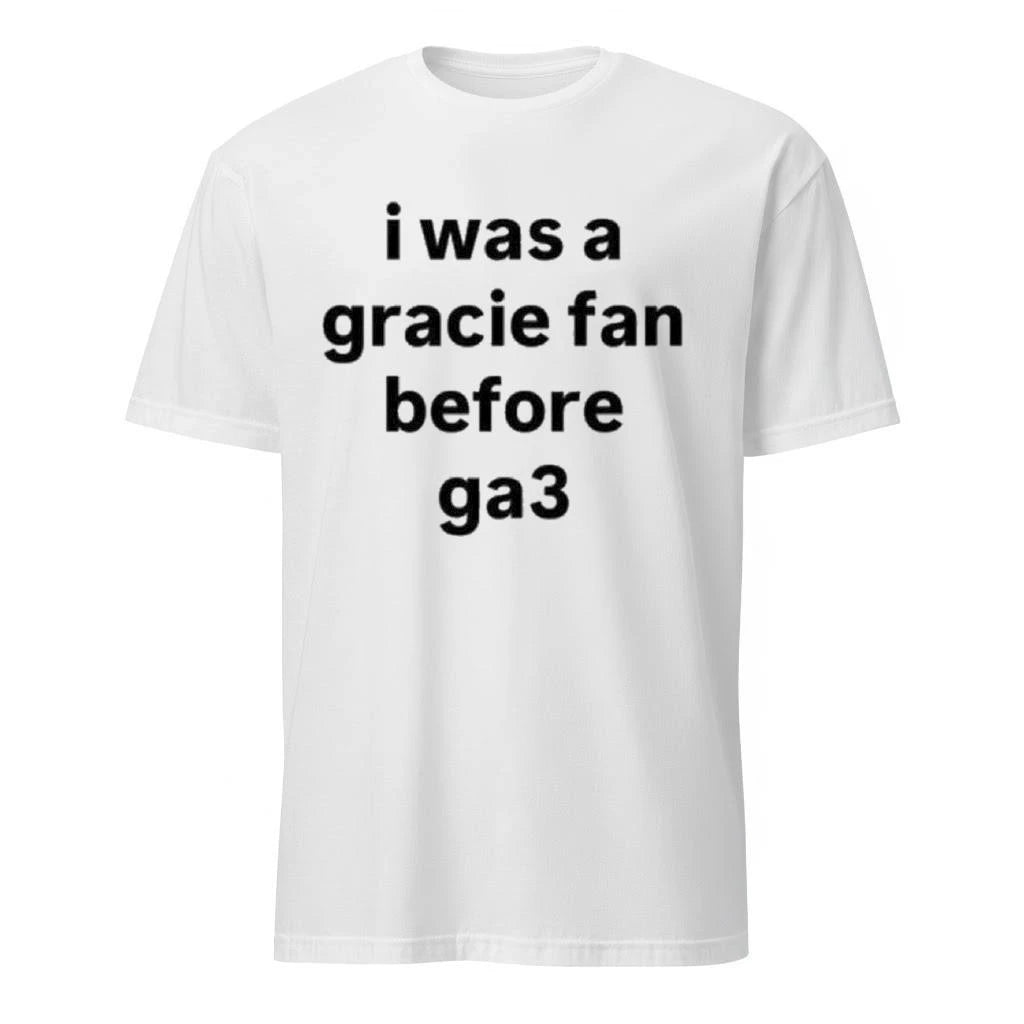 I Was A Gracie Fan Before Ga3 Shirt