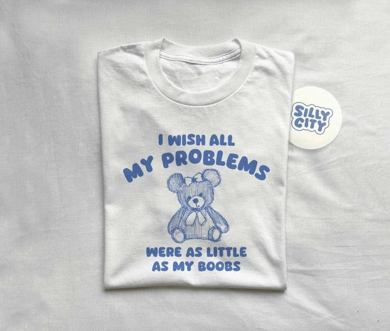 i wish all my problems were little - unisex t shirt  sweater and hoodie Sweatshirt | HypeDripTees.com