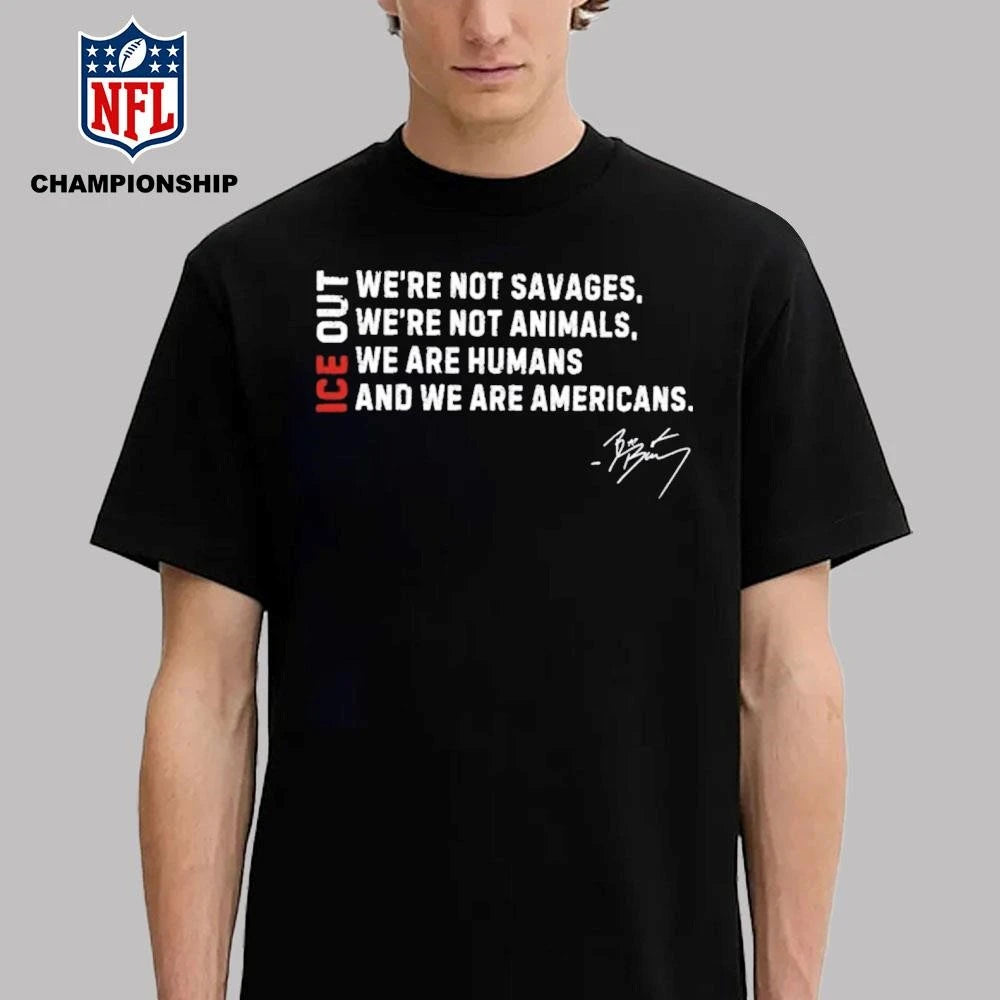 ICE Out We’re Not Savage We’re Not Animals Bad Bunny Shirt