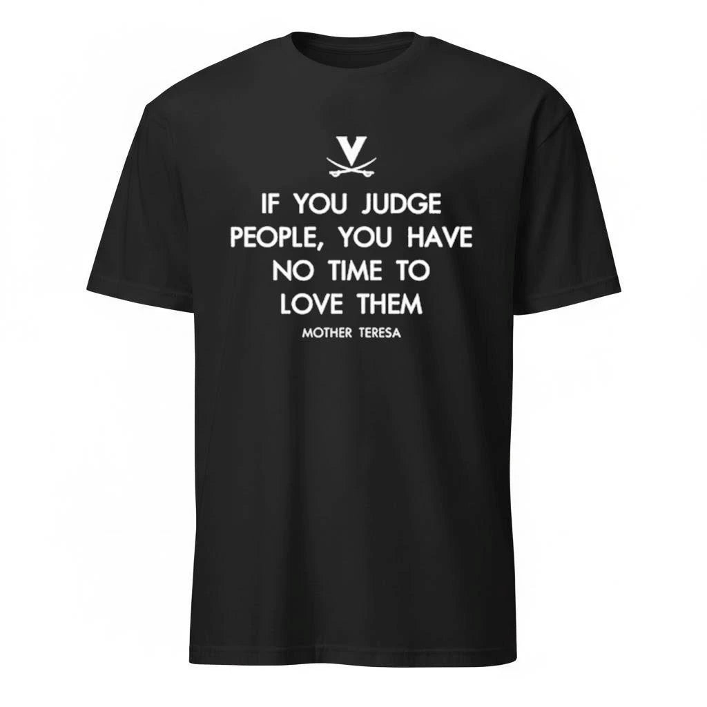 If You Judge People, You Have No Time To Love Them Mother Teresa Virginia Cavaliers Shirt