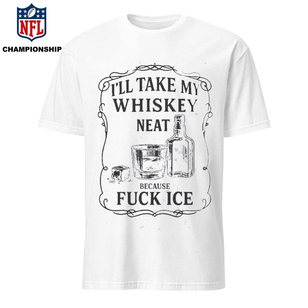I’ll Take My Whiskey Neat Because Fuck Ice Abolish Ice Shirt