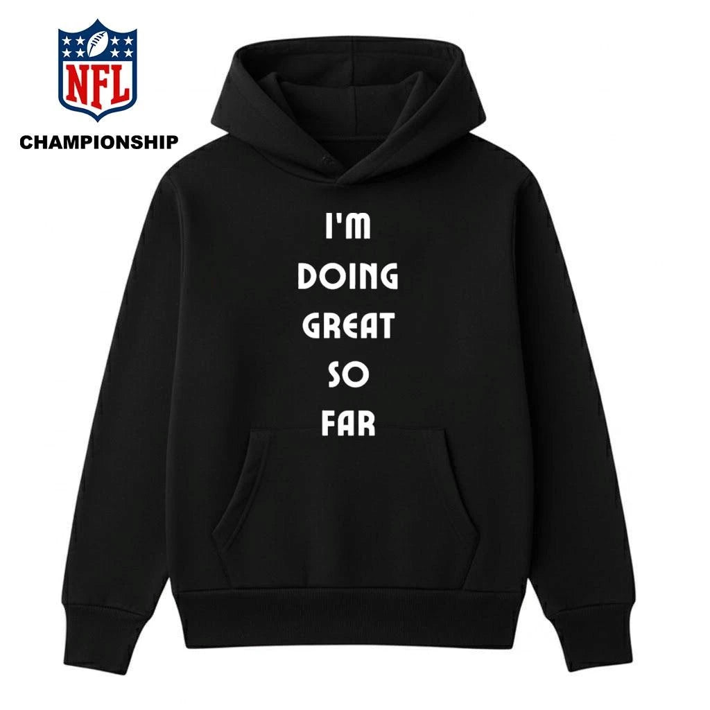 I’m Doing Great So Far Shirt