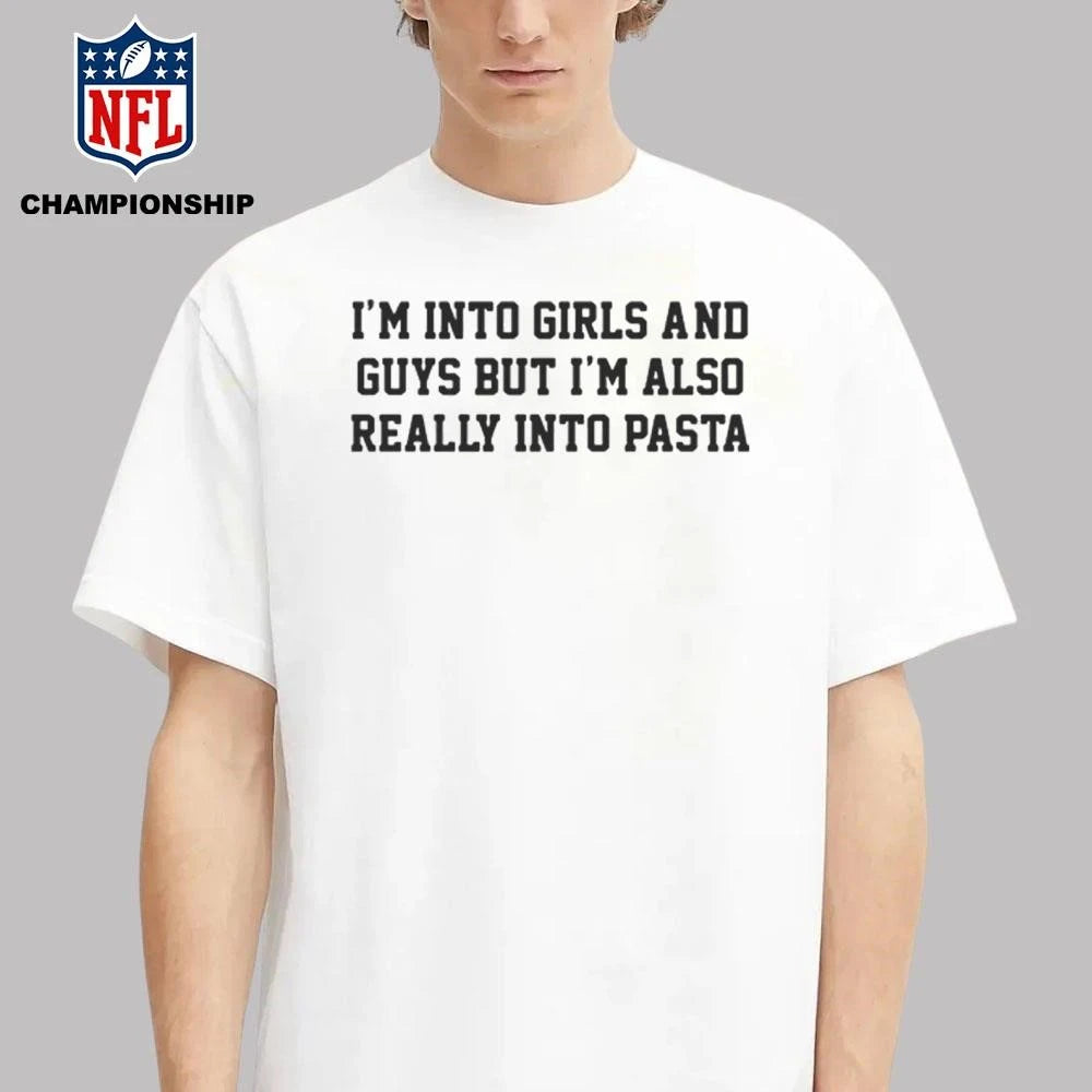 I’m Into Girls and Guys But I’m Also Really Into Pasta Funny Pride Shirt