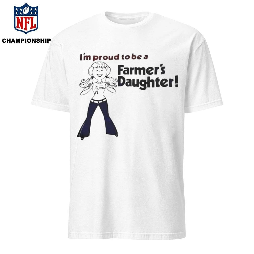 I’m Proud To Be A Farmer’s Daughter Shirt