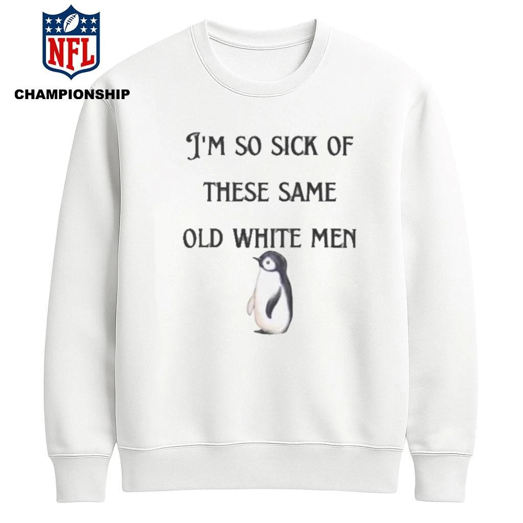 I’m So Sick These Same Old White Penguins Shirt