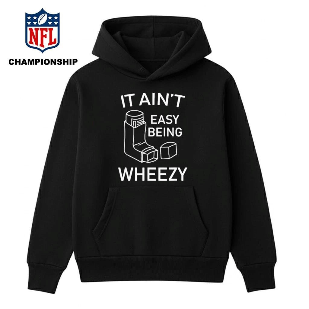 It Aint Easy Being Wheezy Shirt