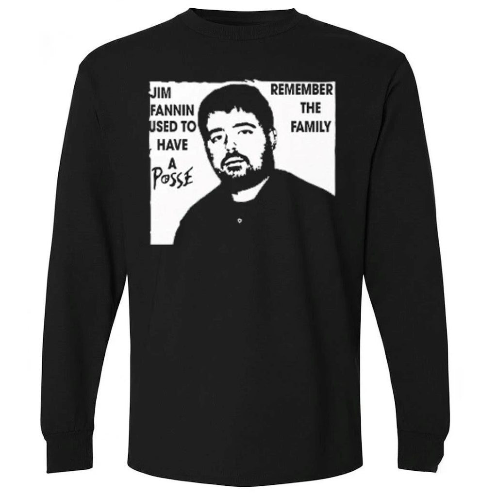 Jim Fannin Used To Have A Posse Remember The Family Shirt