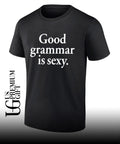 Good grammar is sexy T-shirt