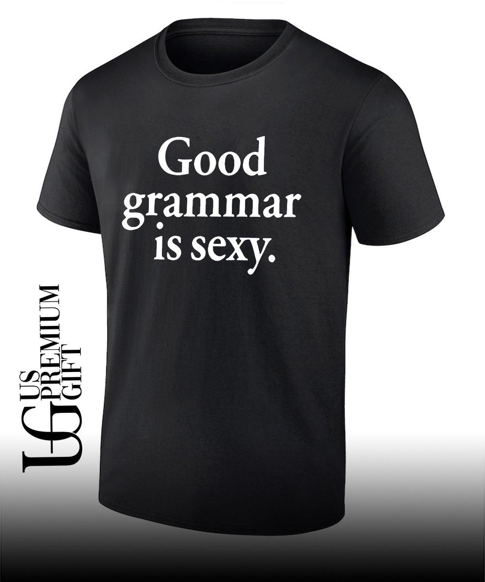 Good grammar is sexy T-shirt