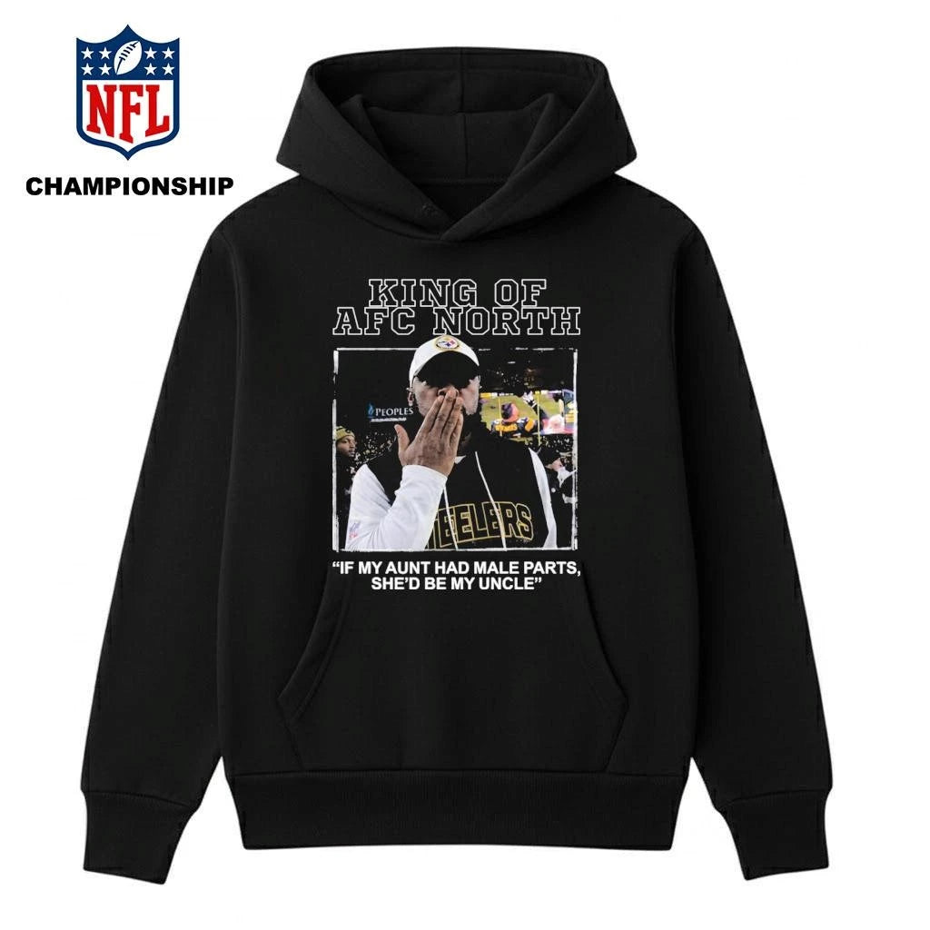King Of AFC North If My Aunt Had Male Parts She’d Be My Uncle Mike Tomlin Shirt